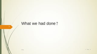 What we had done?
17/ May/ 16
3
hiking
 