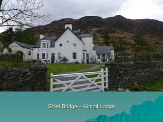 Shiel Bridge – Kintail Lodge 