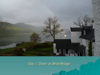 Day 1, Dawn at Shiel Bridge 