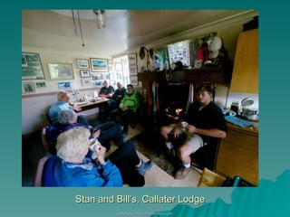 Stan and Bill’s, Callater Lodge 