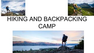 HIKING AND BACKPACKING
CAMP
 
