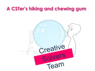 A CSTer’s hiking and chewing gum
 