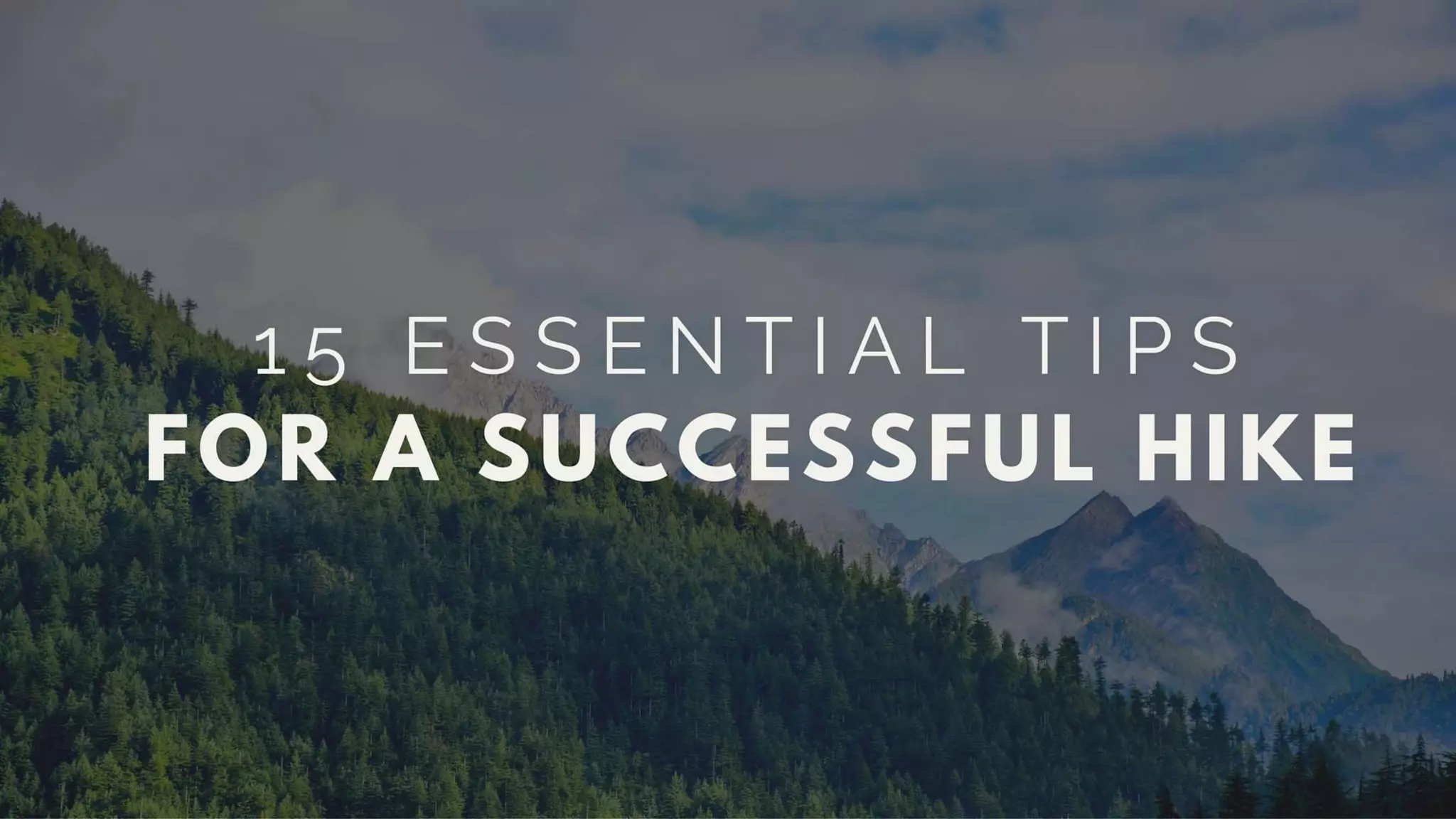 15 Essential Tips For A Successful Hike