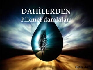 DAHİLERDEN hikmet damlaları Sefer JAN 