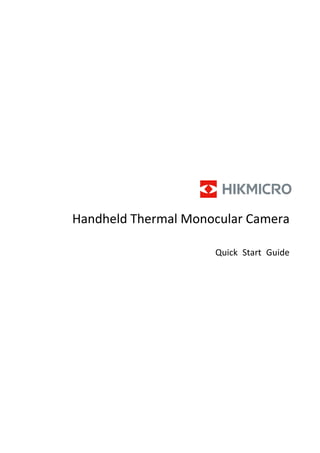 Handheld Thermal Monocular Camera
Quick Start Guide
 