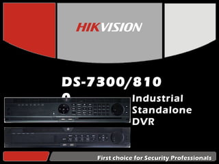 DS-7300/8100 Industrial Standalone DVR First choice for Security Professionals 