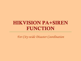 HIKVISION PA+SIREN FUNCTION For City-wide Disaster Coordination 