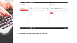 11. Kemudian cari file tersebut dimana file tersimpan
 
