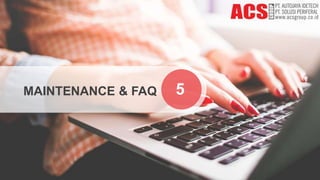 MAINTENANCE & FAQ 5
 
