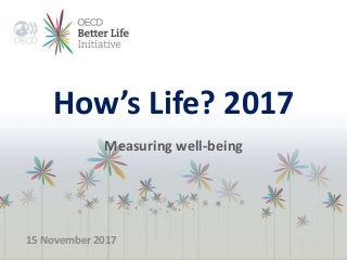 How’s Life? 2017
Measuring well-being
15 November 2017
 