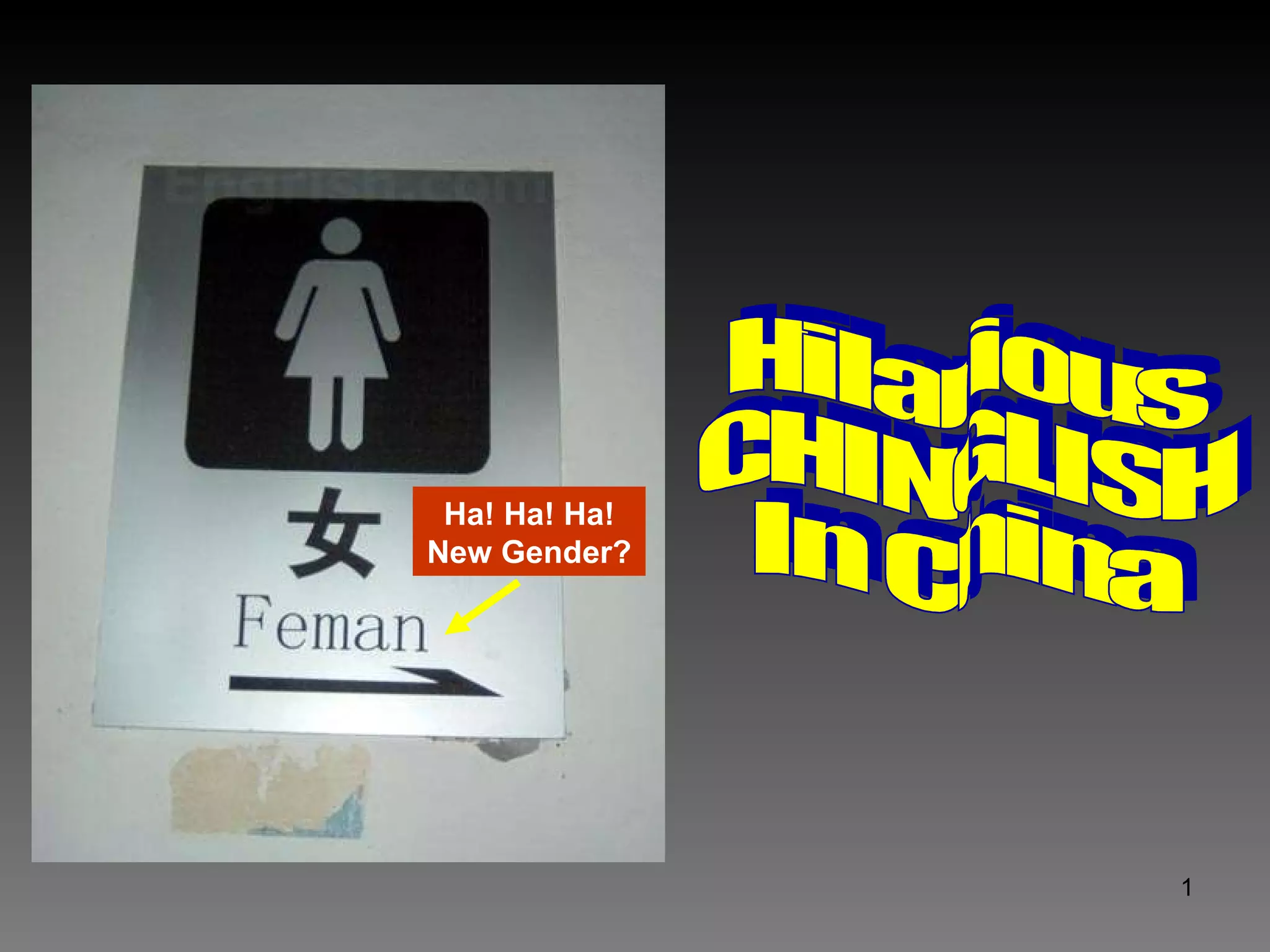 Ha! Ha! Ha! New Gender? Hilarious CHINGLISH In China