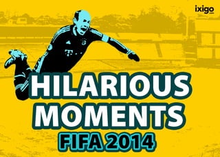 Most Hilarious Moments of FIFA 2014