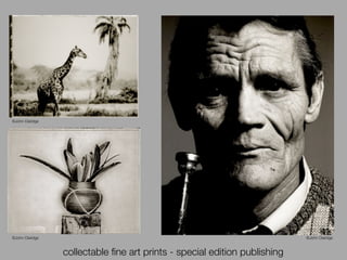 collectable ﬁne art prints - special edition publishing
©John Claridge
©John Claridge
©John Claridge
 