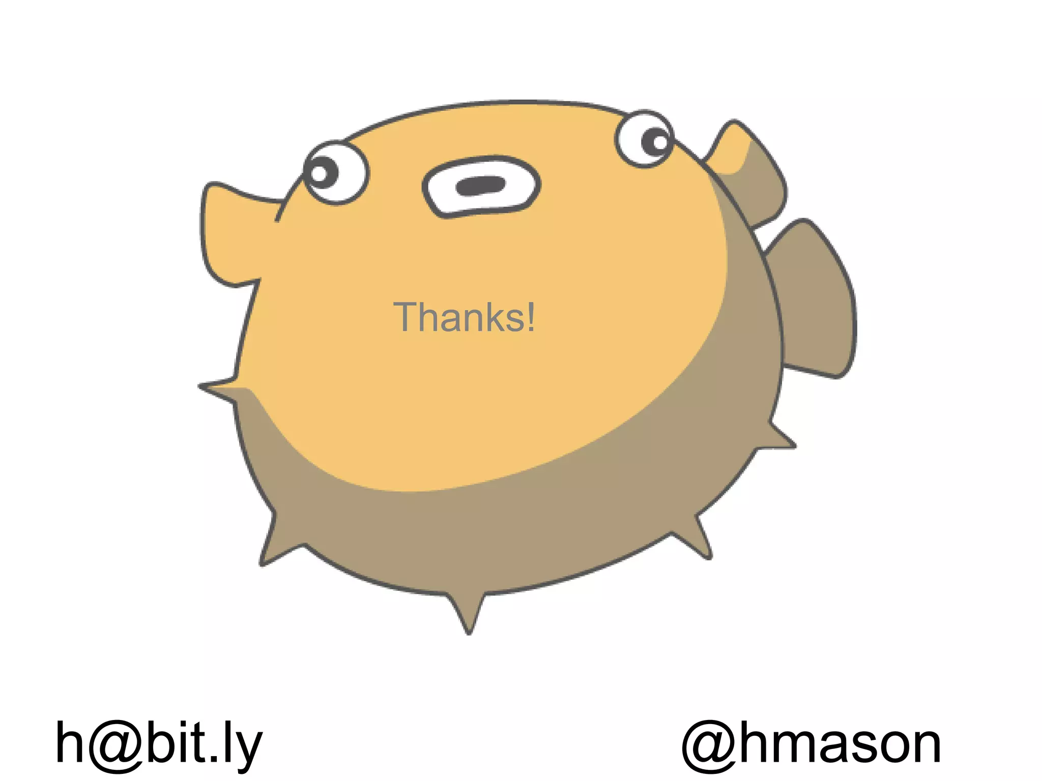 Thanks!h@bit.ly				@hmason