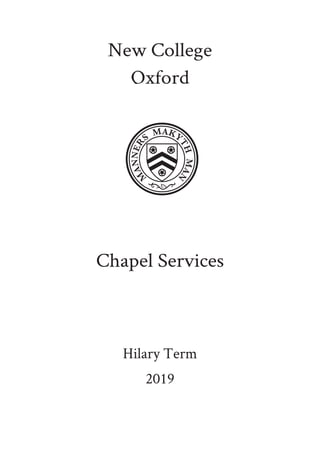 New College
Oxford
Chapel Services
Hilary Term
2019
 