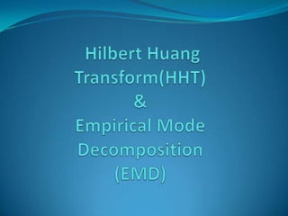 Hilbert Huang Transform(HHT)&Empirical Mode Decomposition(EMD) 