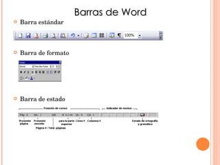 Barra estándar Barra de formato Barra de estado Barras de Word 