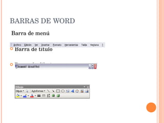 BARRAS DE WORD Barra de menú Barra de titulo Barra de dibujo 