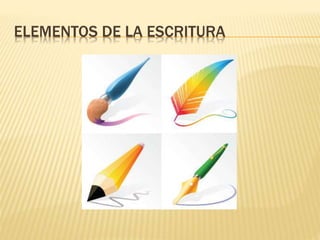 ELEMENTOS DE LA ESCRITURA
 