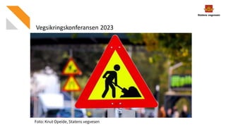 Vegsikringskonferansen 2023
Foto: Knut Opeide, Statens vegvesen
 