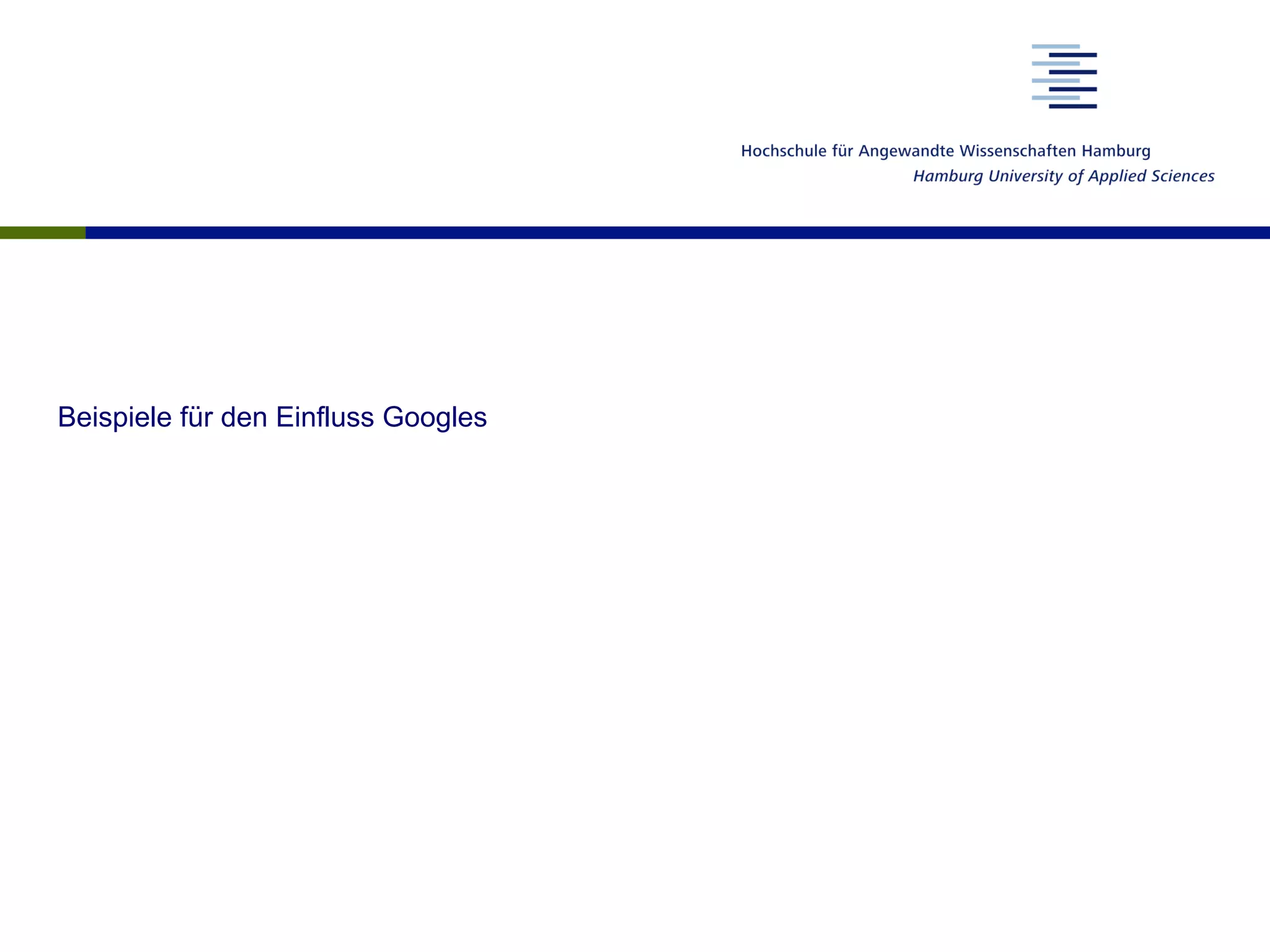Beispiele für den Einfluss Googles
 