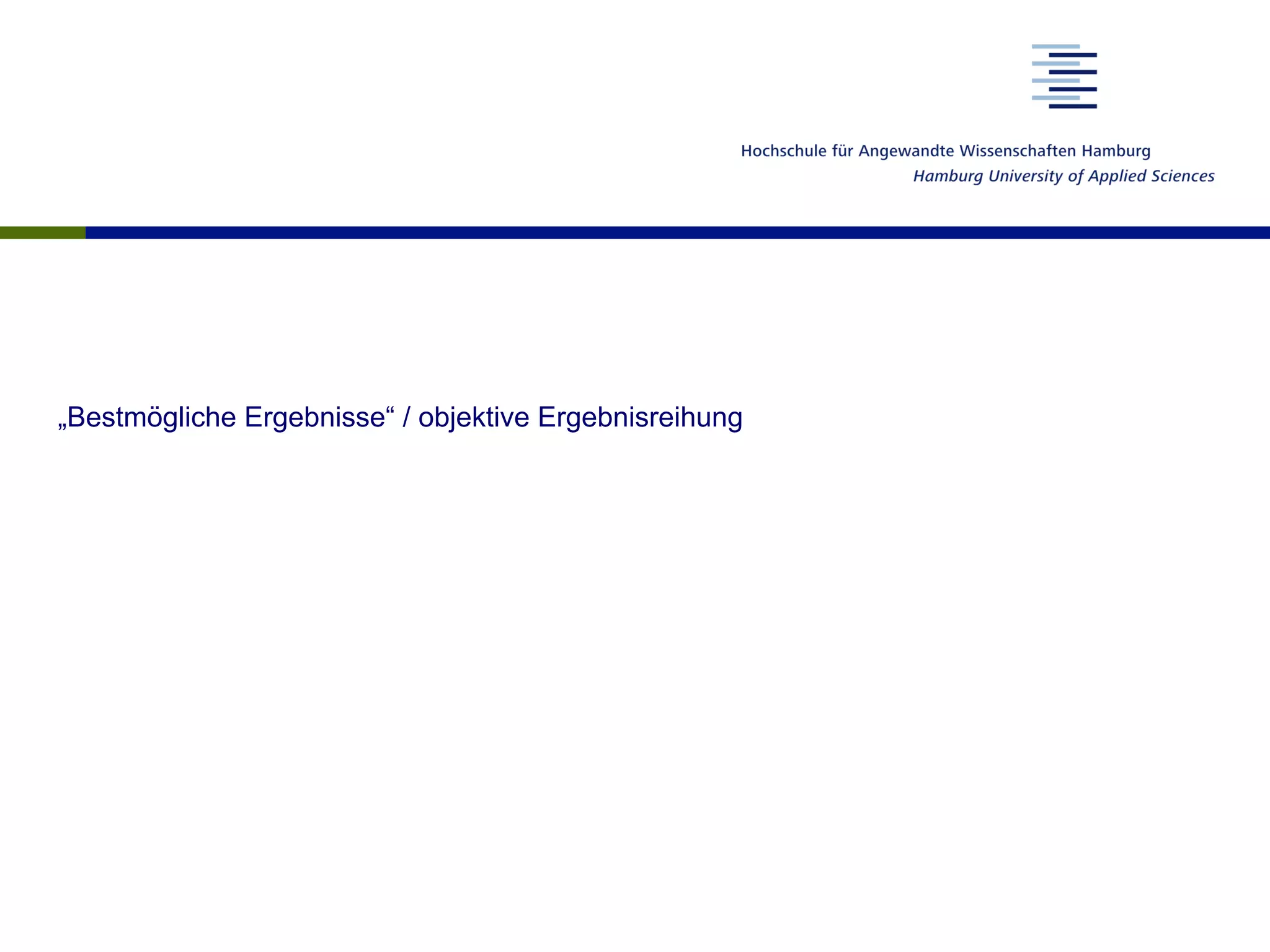 „Bestmögliche Ergebnisse“ / objektive Ergebnisreihung
 