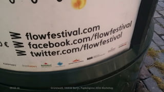 •  Foto	Bannersponsoring	
09.02.16	 Grünewald,	HMKW	Berlin,	Popkongress	2016	Workshop	 19	
 