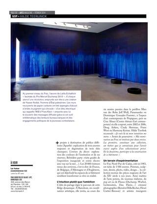 PAGE 90¬ ARTS MAGAZINE ¬ FÉVRIER 2014
HILDE TEERLINCK
projets à destination de publics diﬀé-
rents (Aparthé: explication de trois œuvres
majeures et dégustation de trois thés
classiques; L’envers du décor: explora-
tion des coulisses de l’institution et de ses
réserves; Belvédère party: visite guidée de
l’exposition inaugurale et soirée électro
avec vue sur la mer…). Les 20000 visiteurs
venus des environs, c’est-à-dire de France,
de Belgique, d’Allemagne et d’Angleterre,
qui ont déjà foulé les espaces de ce bâtiment
semblent transformer ce rêve en réalité.
L’intuition plutôt que l’ambition
L’idée du partage régie le parcours de cette
Belge dynamique. À Barcelone, où coordi-
natrice artistique, elle invita, au cours des
six années passées dans le pavillon Mies
van der Rohe Jeﬀ Wall, Panamareko ou
Dominique Gonzales-Foerster; à l’espace
d’art contemporain de Perpignan; puis au
Crac Alsace (Centre rhénan d’art contem-
porain) où elle a exposé, entre 2002 et 2006,
Doug Aitken, Cindy Sherman, Franz
West ou Harmony Korine. Hilde Teerlink
reconnaît: « Je vais là où mon intuition me
mène. » Avant de poursuivre: « Ma nomi-
nation au Frac est motivée par deux envies.
La première, constituer une collection,
un métier que je connaissais pour l’avoir
exercé auprès d’un collectionneur privé.
Et la deuxième, participer à la construction
de ce bâtiment. »
Un terrain d’expérimentation
Le Frac Nord-Pas-de-Calais, créé en 1983,
est riche de 1500 œuvres. Peinture, sculp-
ture, dessin, photo, vidéo, design… la col-
lection recense des pièces majeures de l’art
du XXe
siècle à nos jours. Ainsi maîtres
de l’arte povera, du nouveau réalisme, du
pop art ou de Fluxus (Duchamp, Warhol,
Lichtenstein, Dan Flavin…) côtoient
photographes(BerndetHillaBecher,Henri
Cartier-Bresson) et artistes émergents
À VOIR
Le futur
commence ici
JUSQU’AU 27 AVRIL
FRAC NORD-PAS DE CALAIS / AP2,
DUNKERQUE (59)
503, avenue des Bancs-
de-Flandres. 12h-18h
(sf lun. et mar.). 2 €/4 €.
Tél. : 0328658420.
www.fracnpdc.fr
Au premier niveau du Frac, l’œuvre de Latifa Echakhch
– lauréate du Prix Marcel Duchamp 2013 –, À chaque
stencil une révolution, emprunte son titre à une citation
de Yasser Arafat, l’homme d’État palestinien. Les murs
recouverts de papier carbone ont été aspergés d’alcool
à brûler, le pigment qui s’écoule – d’un bleu électrique
qui rappelle l’IKB d’Yves Klein – emporte avec lui
le souvenir des messages diffusés grâce à cet outil
emblématique des lenteurs bureaucratiques et des
engagements politiques de la jeunesse contestataire.
 