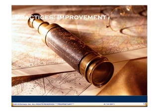 Practices: Improvement




®2010 Entinex, Inc. ALL RIGHTS RESERVED ***PROPRIETARY***   4/12/2011   12
 