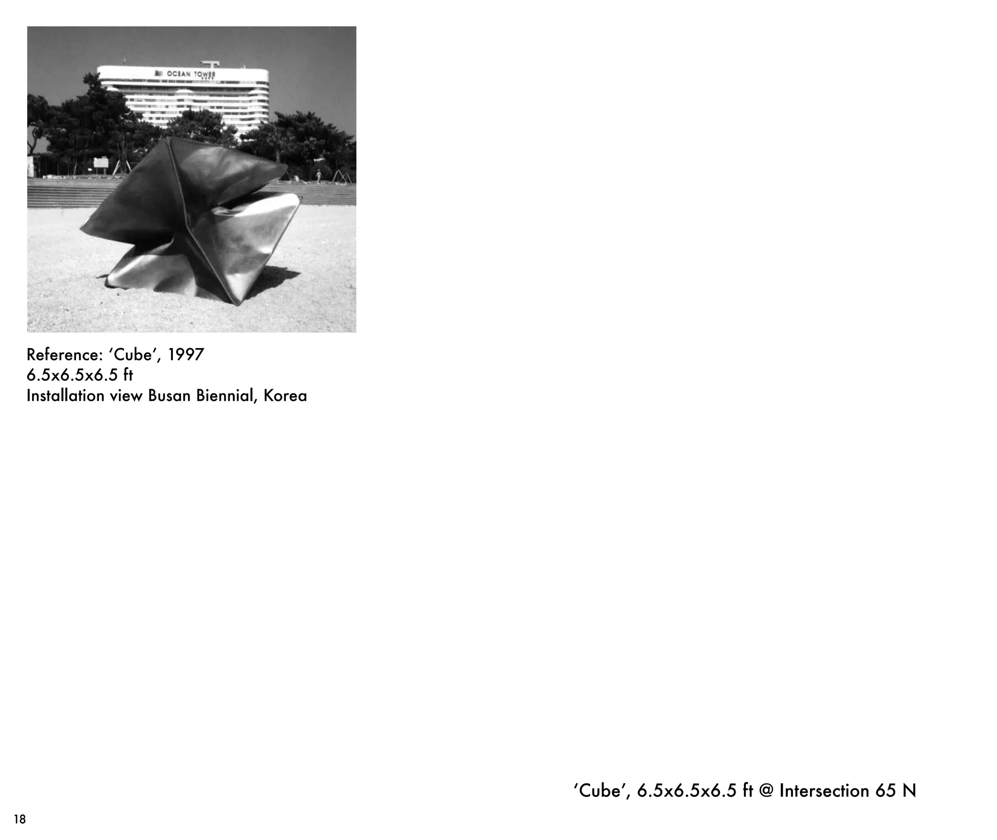 18
‘Cube’, 6.5x6.5x6.5 ft @ Intersection 65 N
Reference: ‘Cube’, 1997
6.5x6.5x6.5 ft
Installation view Busan Biennial, Korea
 