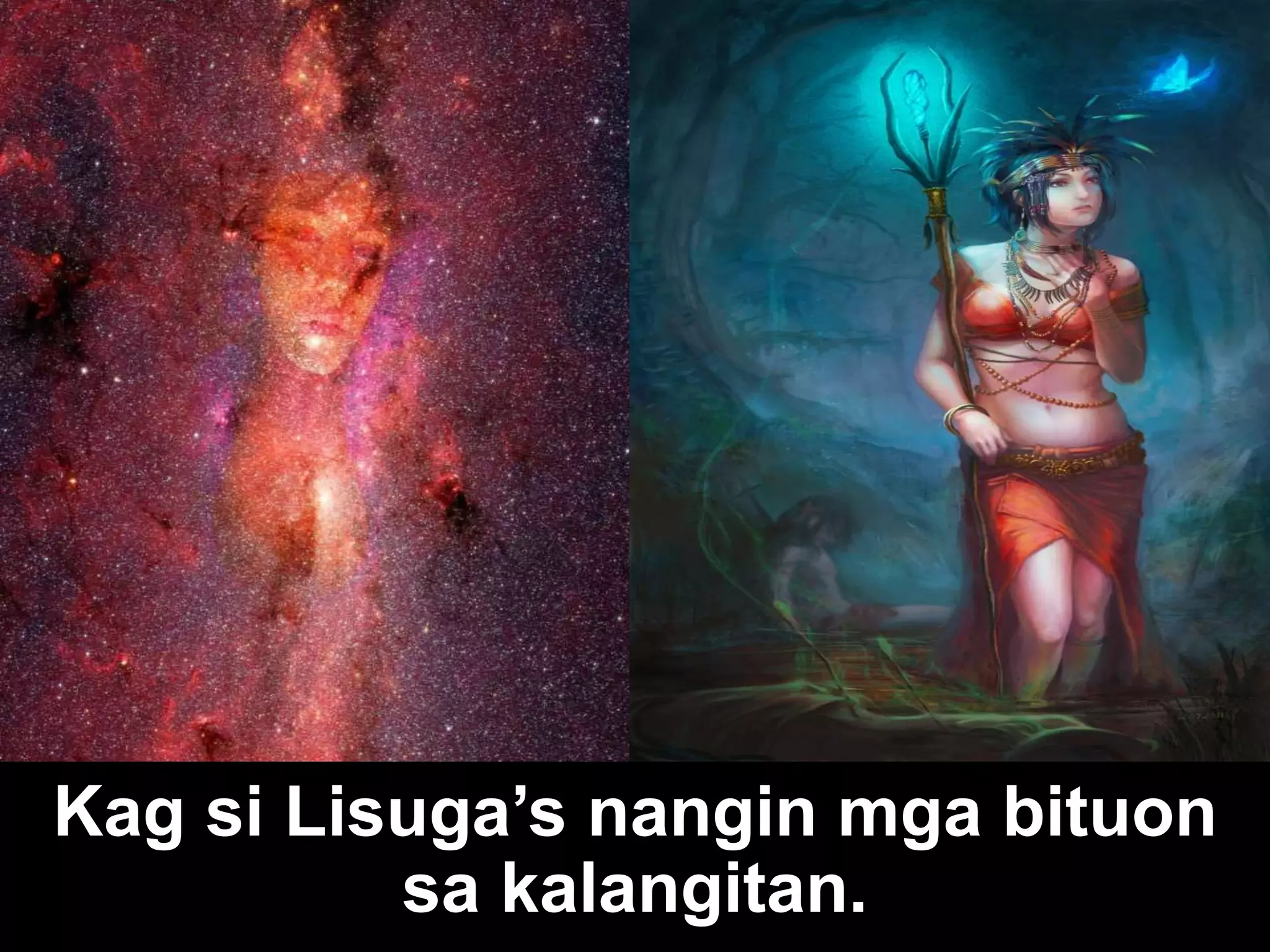 Kag si Lisuga’s nangin mga bituon sa kalangitan. 