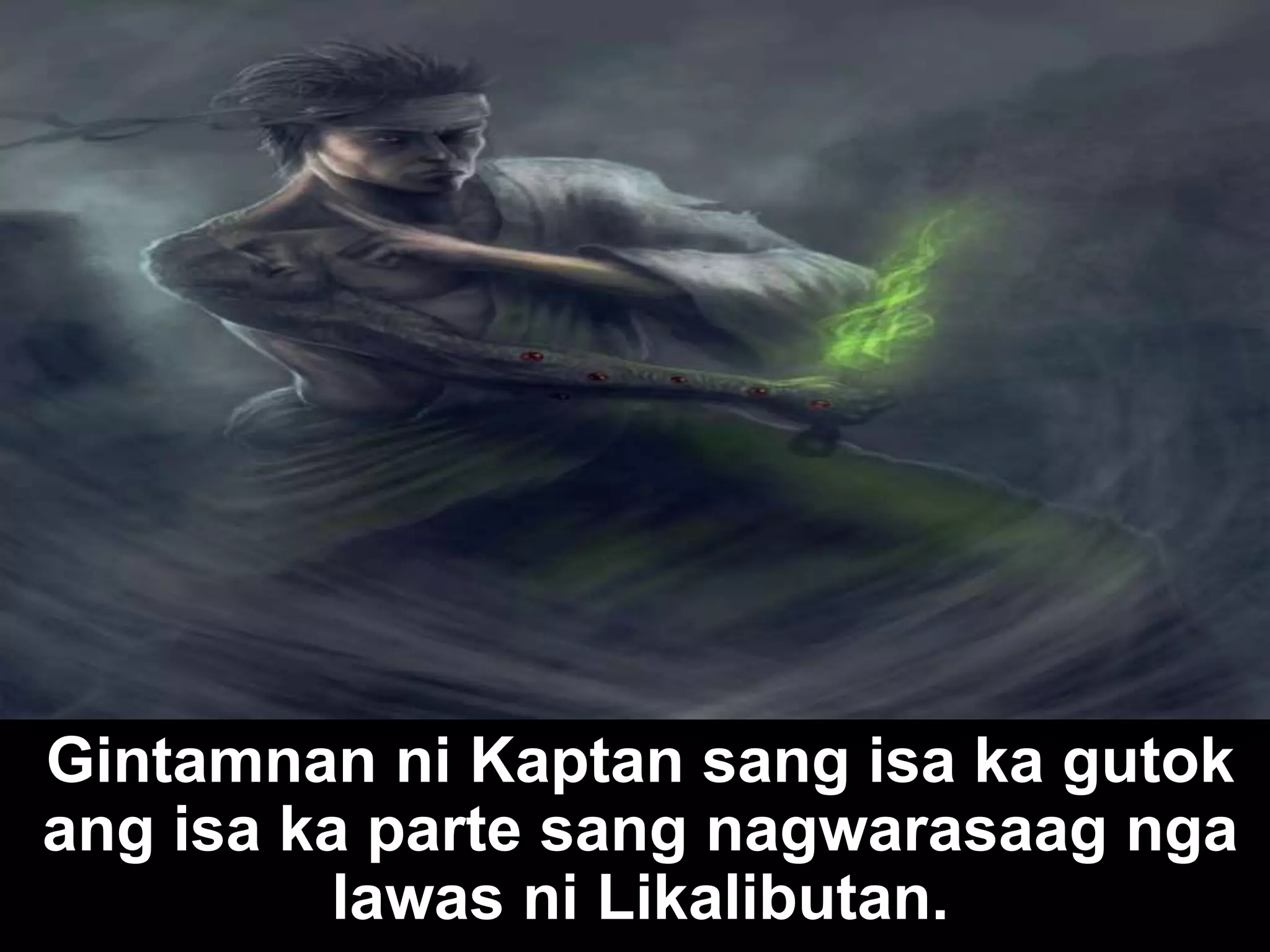 Gintamnan ni Kaptan sang isa ka gutok ang isa ka parte sang nagwarasaag nga lawas ni Likalibutan. 