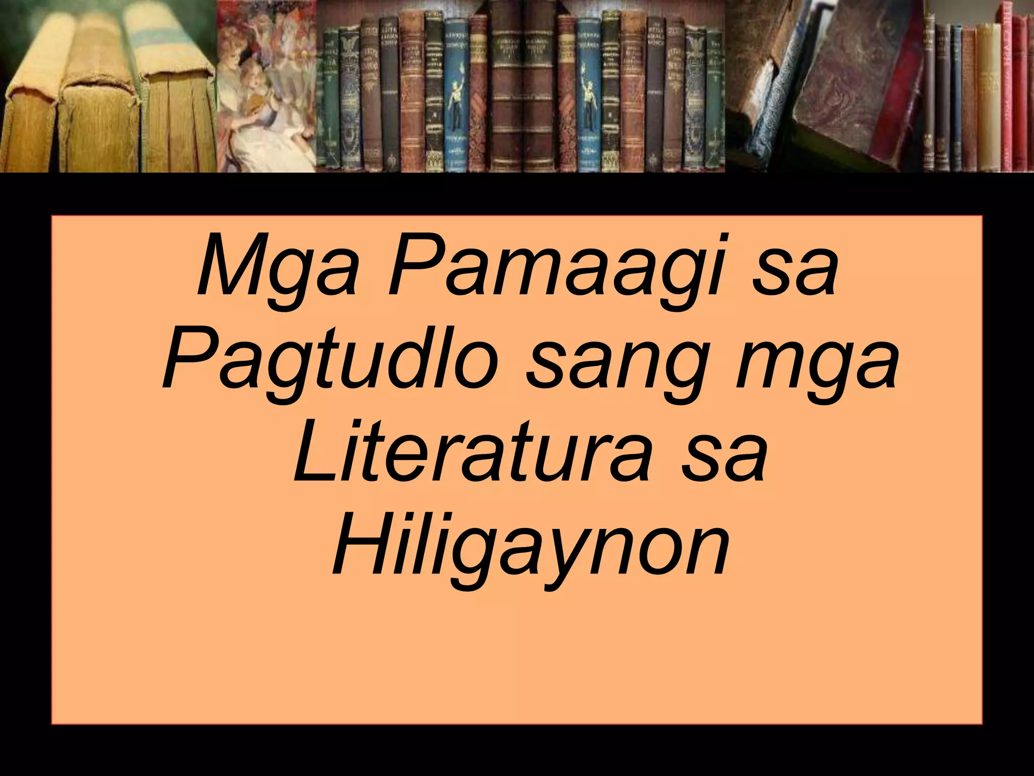 Mga Pamaagi sa Pagtudlo sang mga Literatura sa Hiligaynon 