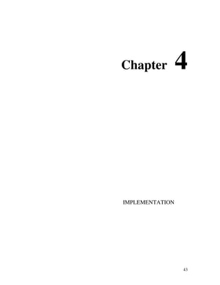 43
Chapter 4
IMPLEMENTATION
 