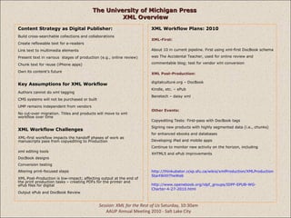 The University of Michigan Press  XML Overview ,[object Object],[object Object],[object Object],[object Object],[object Object],[object Object],[object Object],[object Object],[object Object],[object Object],[object Object],[object Object],[object Object],[object Object],[object Object],[object Object],[object Object],[object Object],[object Object],[object Object],[object Object],[object Object],[object Object],[object Object],[object Object],[object Object],[object Object],[object Object],[object Object],[object Object],[object Object],[object Object],[object Object],[object Object],[object Object],Session: XML for the Rest of Us  Saturday, 10:30am  AAUP Annual Meeting 2010 - Salt Lake City  