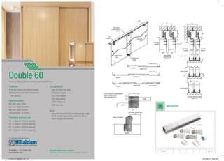 Mechanism
T DOM ST 5.0
Straight sliding door systems
(Domestic, Commercial, Shop fitting, Hospital, Industrial)
Double 60
...