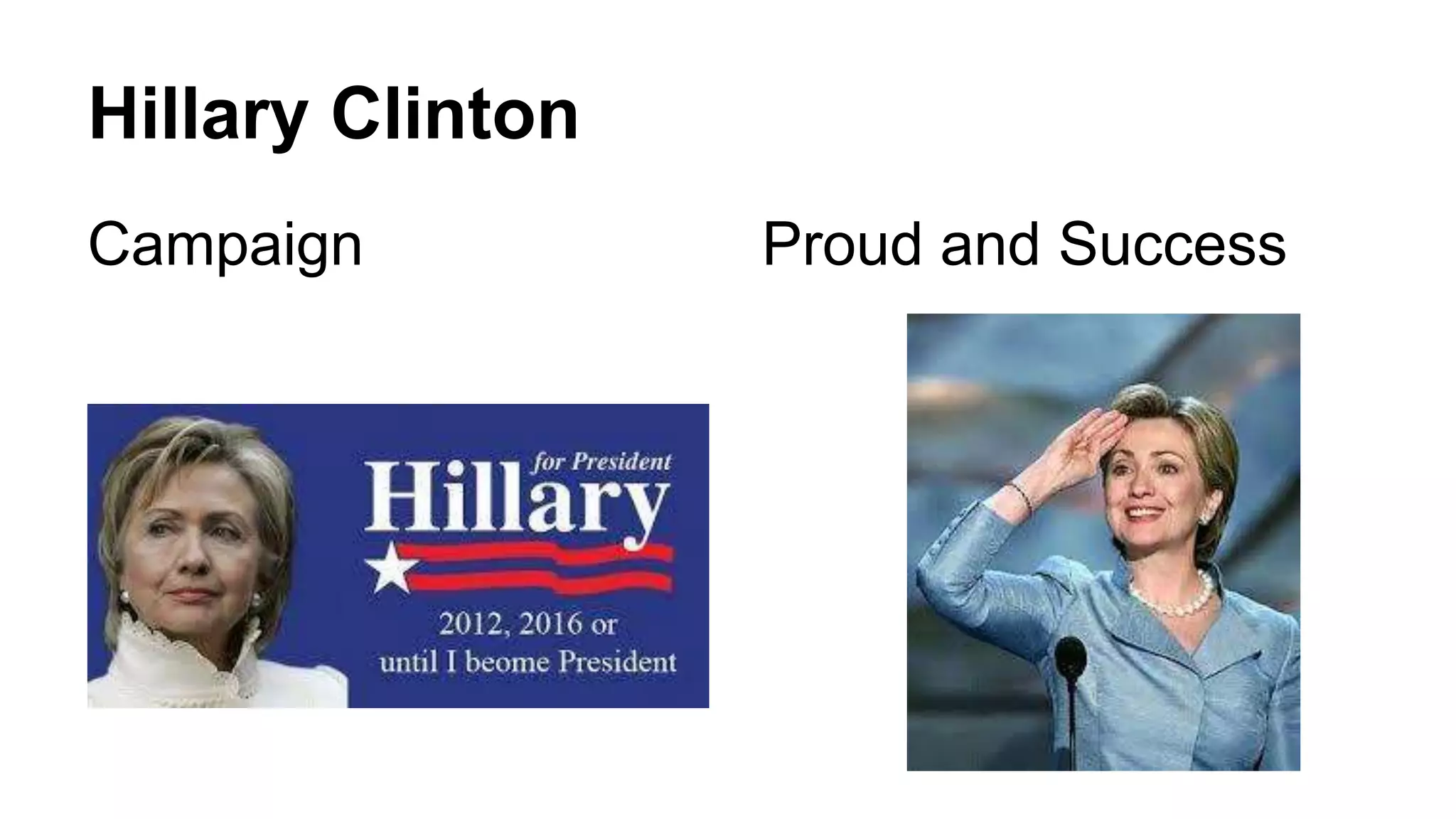 Hillary Clinton 
Campaign Proud and Success 
 