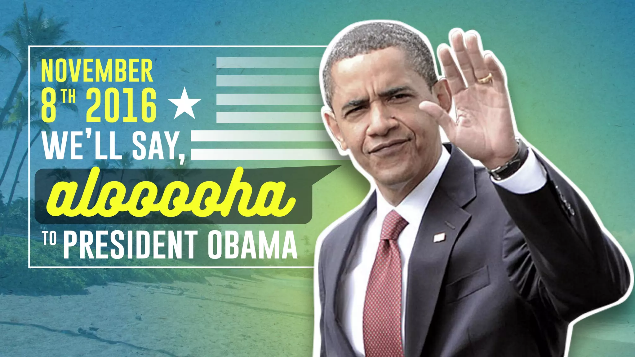 november
president obamato
we’ll say,
alooooha
8 2016
th
 