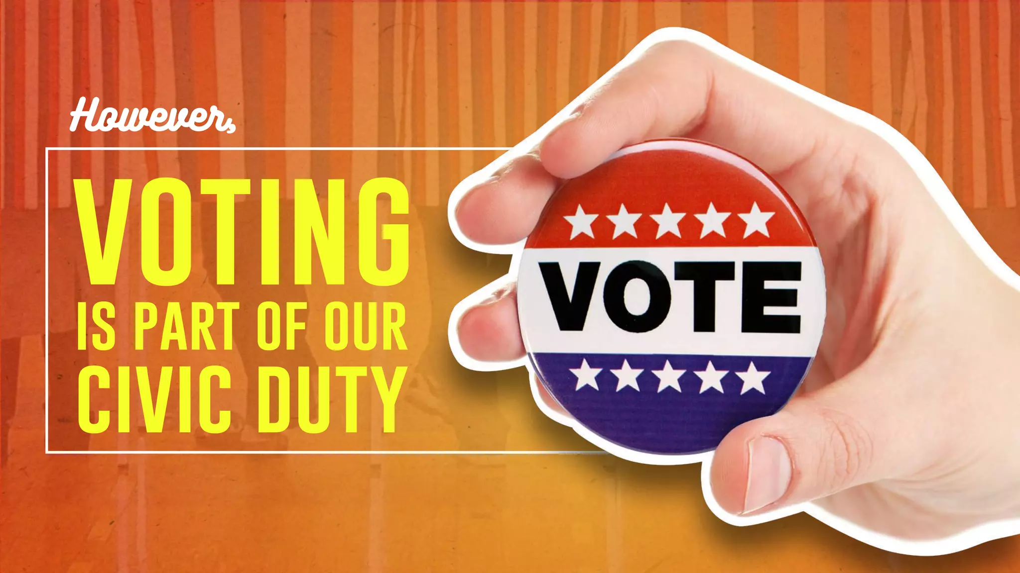 is part of our
civic duty
voting
However,
 