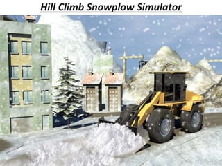Hill Climb Snowplow Simulator
 