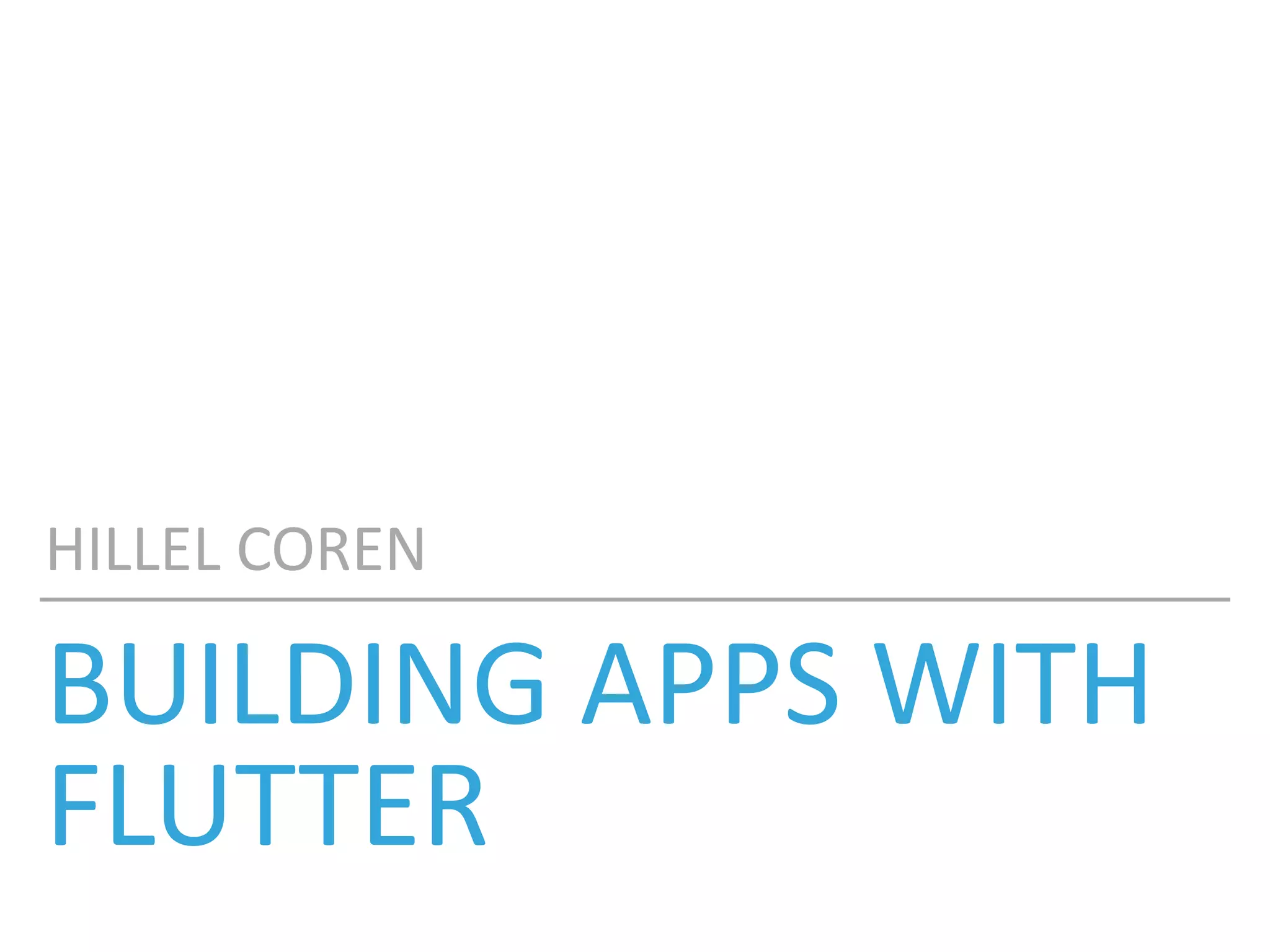 Building Apps with Flutter - Hillel Coren, Invoice Ninja | PPT