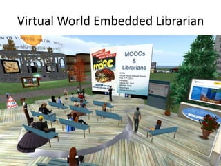 Virtual World Embedded Librarian
 