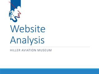 Website
Analysis
HILLER AVIATION MUSEUM
 