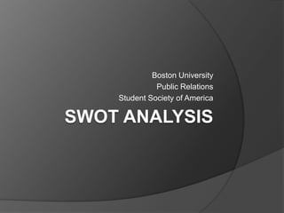 SWOT ANALYSIS Boston University Public Relations  Student Society of America 