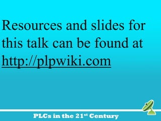 Resources and slides for
this talk can be found at
http://plpwiki.com
 