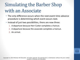 Simulating the Barber Shop
with an Associate
• The only difference occurs when the next-event time-advance
procedure is de...
