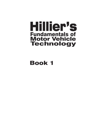 Hillier’sFundamentals of
Motor Vehicle
Technology
Book 1
 