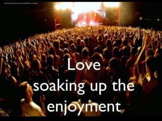 Love 
http://d1hw6n3yxknhky.cloudfront.net/025298191_prevstill.jpeg 
soaking up the 
enjoyment 
 