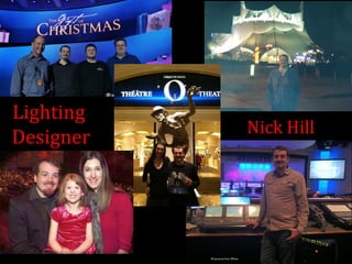 Lighting 
Designer Nick Hill 
From iPhoto 
All pictures from iPhoto 
 