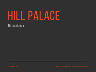 HILL PALACEThripunithura
01 NOVEMBER 2017 LAKSHMI S , MALAVIKA SURESH , MIDHUN GEORGE , RAMEEZ LAL
 